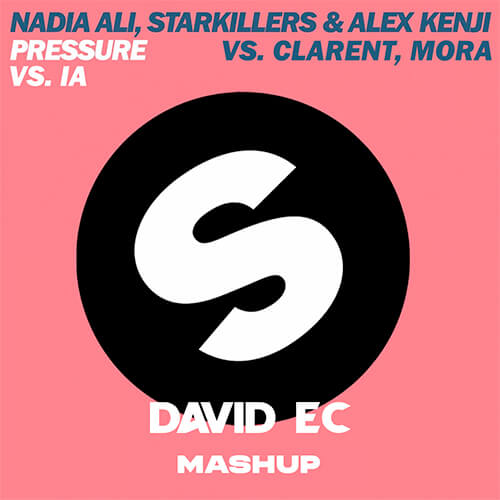 nadia ali feat. alesso vs. clarent, mora - pressure vs. ia (david ec mashup)